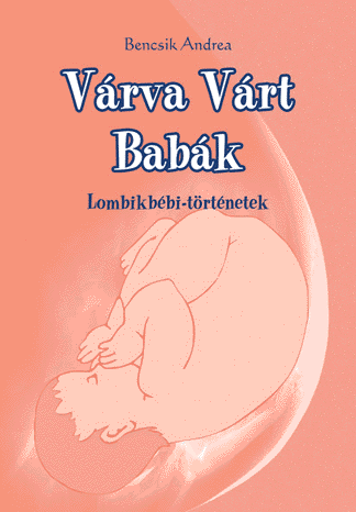 Várva Várt Babák - a könyv borítója - Kattintson ide, hogy megvásárolhassa!